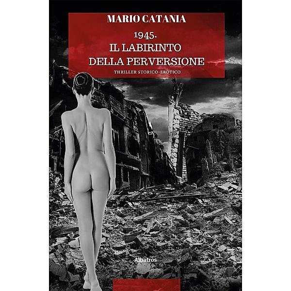 1945. Il labirinto della perversione, Mario Catania