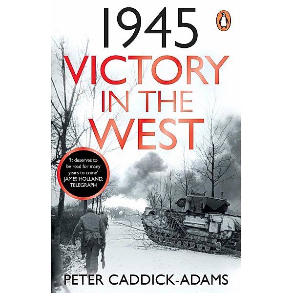 1945: Victory in the West, Peter Caddick-Adams