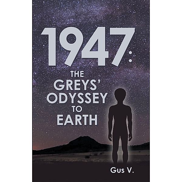 1947: the Greys' Odyssey to Earth, Gus V.
