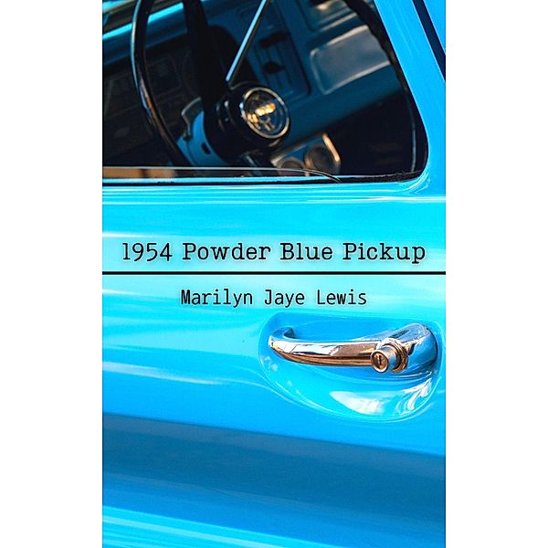 1954 Powder Blue Pick Up, Marilyn Jaye Lewis