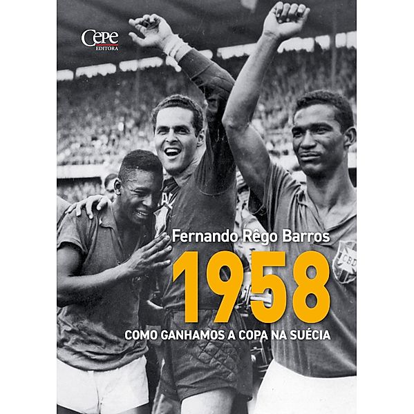 1958 : como ganhamos a Copa na Suécia, Fernando Rêgo Barros