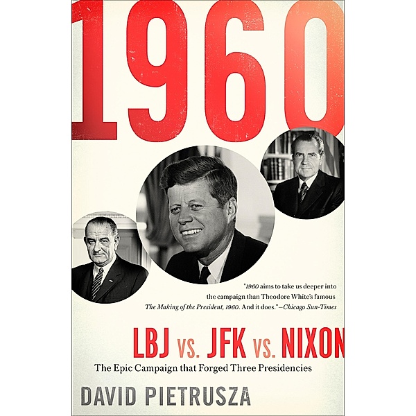 1960: LBJ vs. JFK vs. Nixon, David Pietrusza