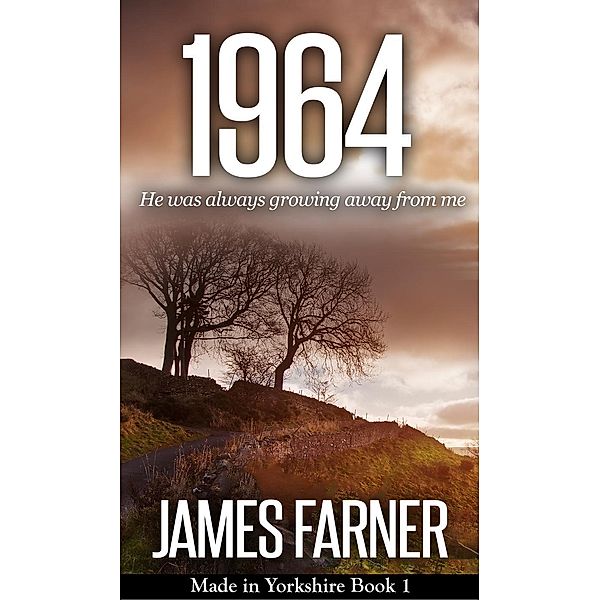 1964 (Made in Yorkshire, #1), James Farner