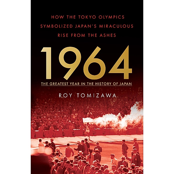 1964 - the Greatest Year in the History of Japan, Roy Tomizawa