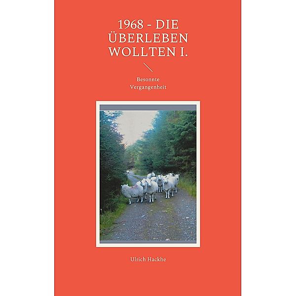 1968 - die überleben wollten I., Ulrich Hackhe