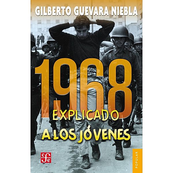 1968 explicado a los jóvenes / Colección Popular Bd.736, Gilberto Guevara Niebla