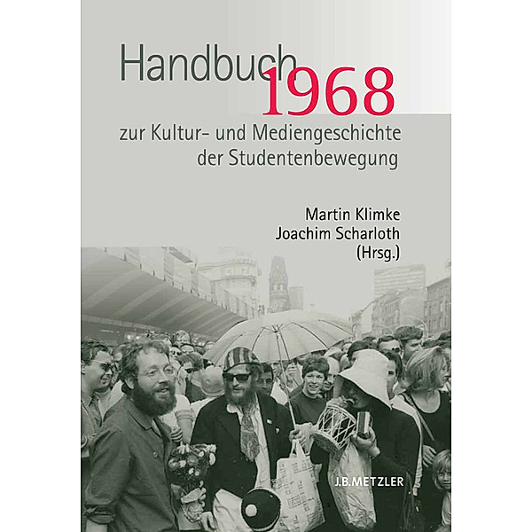 1968. Handbuch zur Kultur- und Mediengeschichte der Studentenbewegung, MARTIN KLIMKE (HG.), Joachim Scharloth (Hg.)