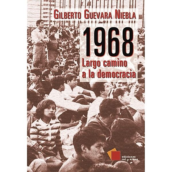 1968: Largo camino a la democracia, Gilberto Guevara Niebla