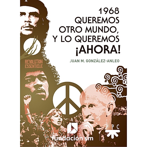 1968. Queremos otro mundo, y lo queremos ¡ahora!, Juan María González-Anleo Sánchez