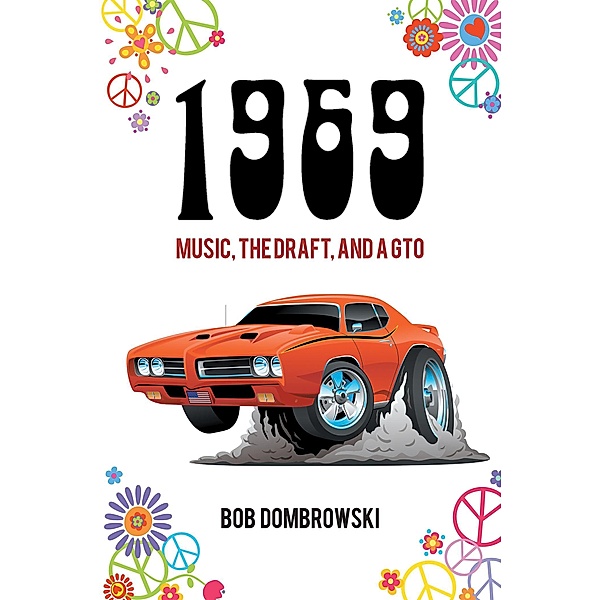 1969 Music the Draft and a GTO, Bob Dombrowski
