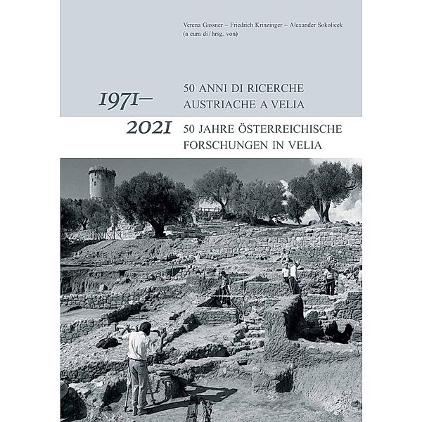 1971-2021: 50 anni di ricerche Austriache a Velia / 1971-2021: 50 Jahre Österreichische Forschungen in Velia