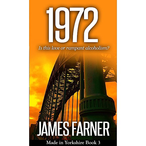 1972 (Made in Yorkshire, #3) / Made in Yorkshire, James Farner