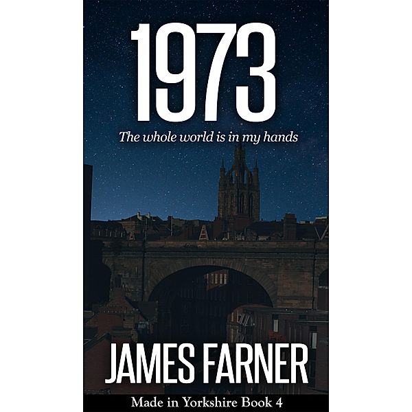 1973 (Made in Yorkshire, #4) / Made in Yorkshire, James Farner