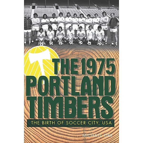1975 Portland Timbers: The Birth of Soccer City, USA, Michael Orr