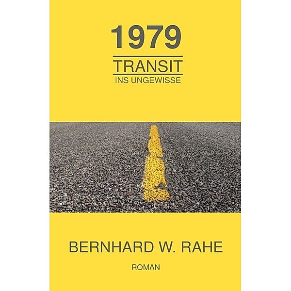 1979 Transit ins Ungewisse, Bernhard W. Rahe