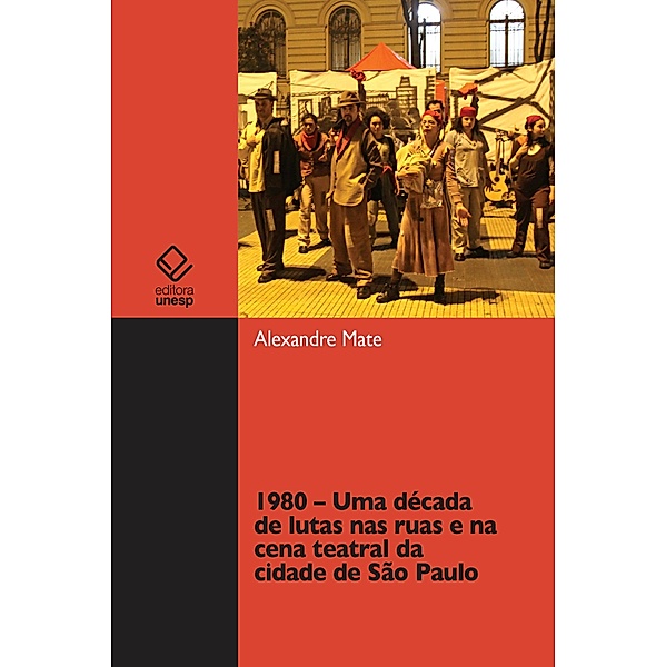 1980 - Uma década de lutas nas ruas e na cena teatral da cidade de São Paulo, Alexandre Mate