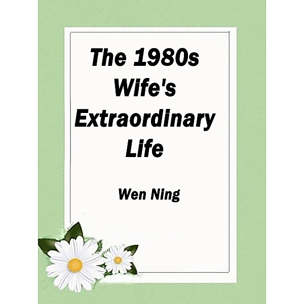 1980s: Wife's Extraordinary Life, Wen Ning