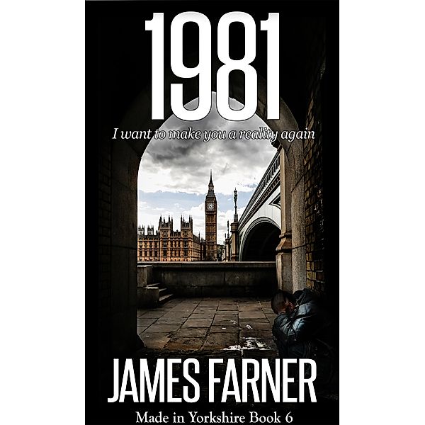 1981 (Made in Yorkshire, #6) / Made in Yorkshire, James Farner