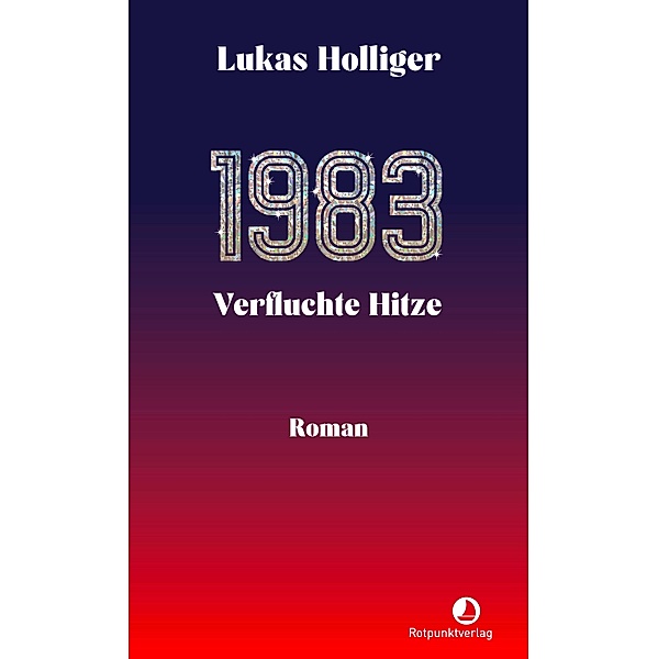 1983. Verfluchte Hitze / Edition Blau, Lukas Holliger