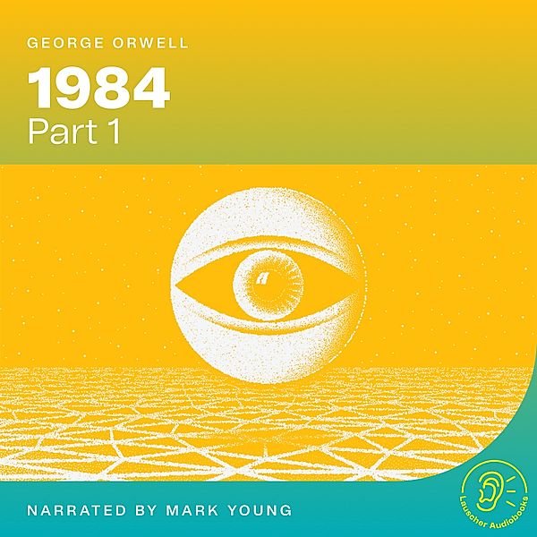 1984 - 1 - 1984 (Part 1), George Orwell