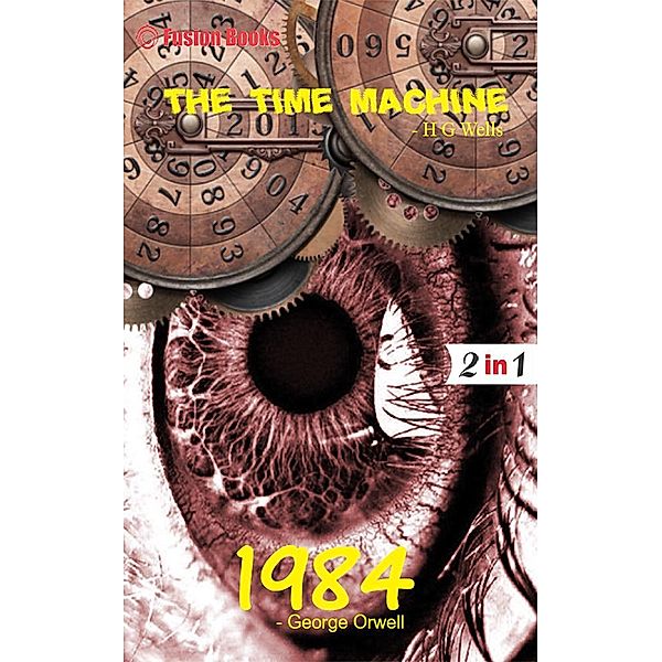 1984 and The Time Machine / Fusion Books, George Orwell & H. G. Wells