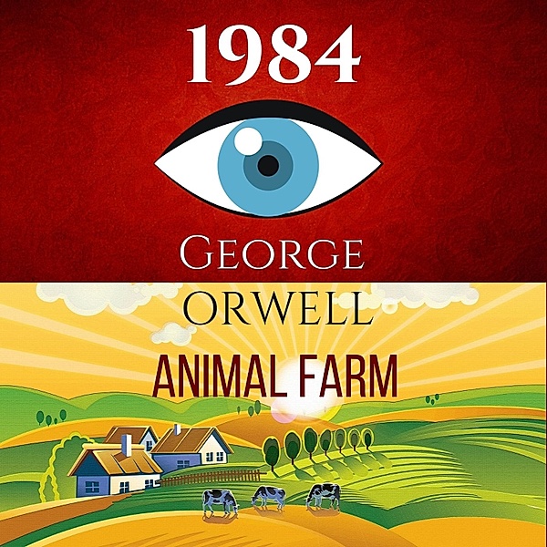 1984 & Animal Farm (2In1): The International Best-Selling Classics, George Orwell