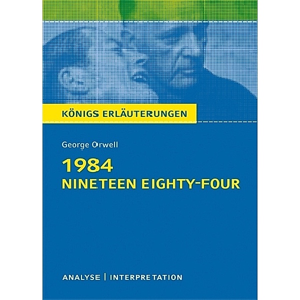 1984 - Nineteen Eighty-Four von George Orwell - Textanalyse und Interpretation, George Orwell