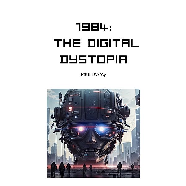 1984: The Digital Dystopia, Paul D'Arcy