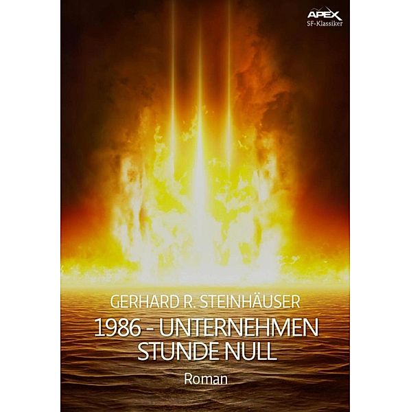 1986 - UNTERNEHMEN STUNDE NULL, Gerhard R. Steinhäuser