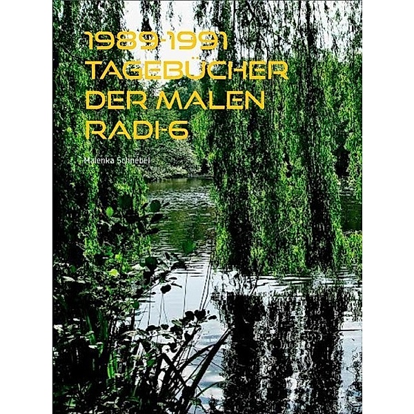 1989-1991 Tagebücher der Malen Radi-6, Malenka Schnebel