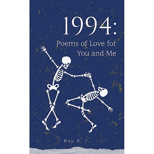 1994: Poems of Love for You and Me, Ray R. F.