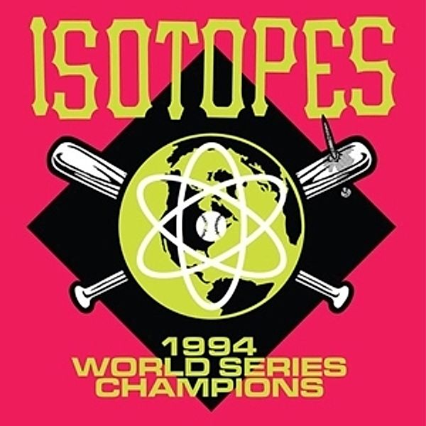 1994 World Series Champions (Vinyl), The Isotopes