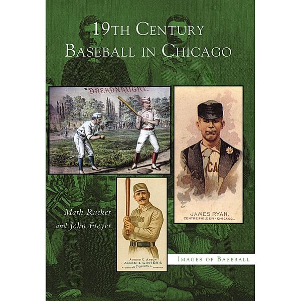 19th Century Baseball in Chicago, Mark Rucker