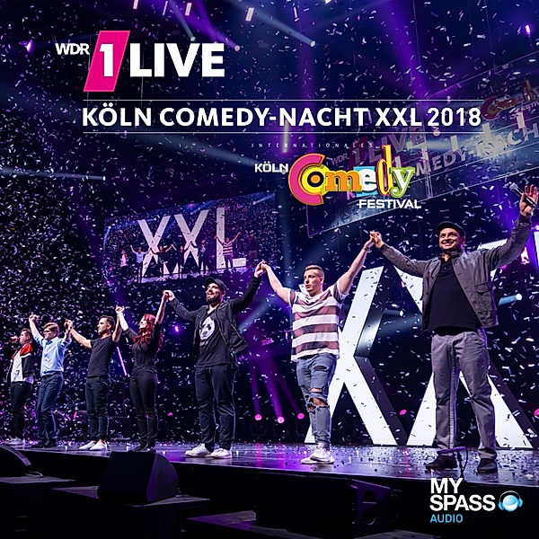 1Live Köln Comedy Nacht XXL 2018, Kaya Yanar, Chris Tall, Felix Lobrecht, Ingmar Stadelmann, Herr Schröder, Tahnee, Oezcan Cosar
