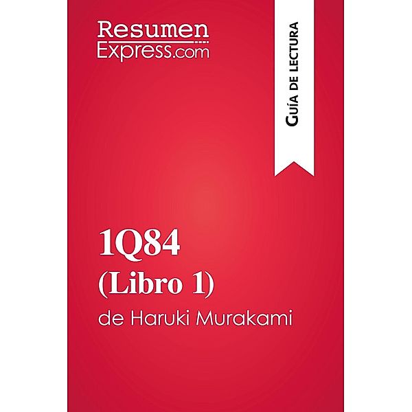 1Q84 (Libro 1) de Haruki Murakami (Guía de lectura), Resumenexpress