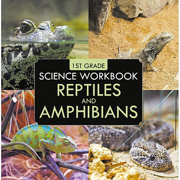 1st Grade Science Workbook: Reptiles and Amphibians / Baby Professor, Baby