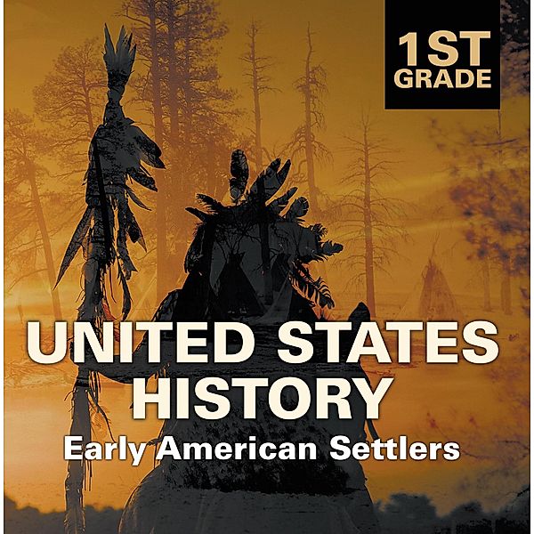 1st Grade United States History: Early American Settlers / Baby Professor, Baby