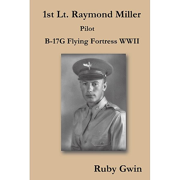 1St Lt. Raymond Miller Pilot, Ruby Gwin