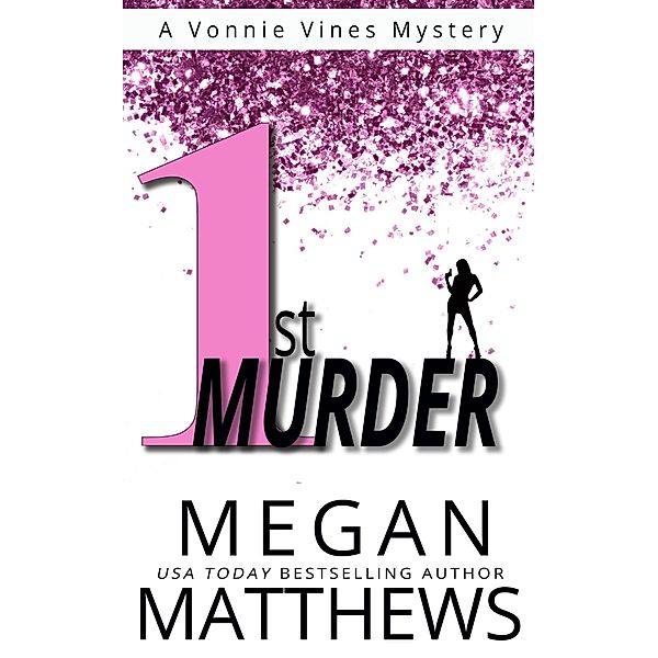 1st Murder (A Vonnie Vines Mystery, #1) / A Vonnie Vines Mystery, Megan Matthews