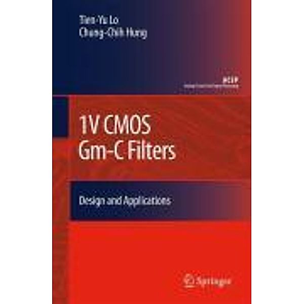 1V CMOS Gm-C Filters / Analog Circuits and Signal Processing, Tien-Yu Lo, Chung-Chih (Frank) Hung