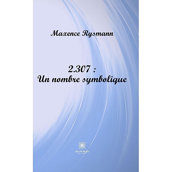 2.307 : Un nombre symbolique, Maxence Rysmann