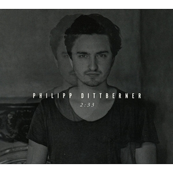 2:33 (Deluxe Edition, 2 CDs), Philipp Dittberner