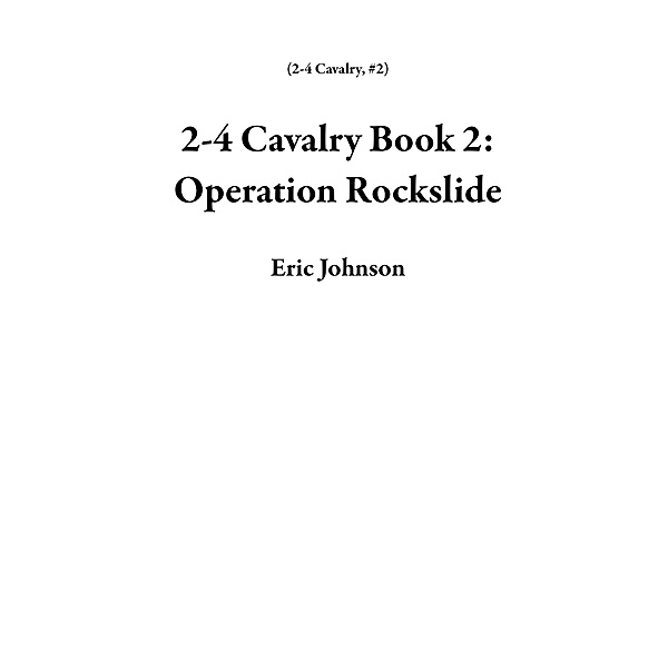 2-4 Cavalry Book 2: Operation Rockslide / 2-4 Cavalry, Eric Johnson