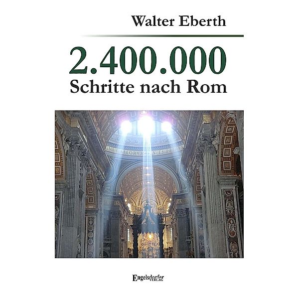 2.400.000 Schritte nach Rom, Walter Eberth
