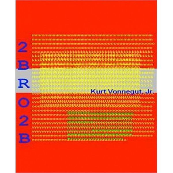 2 B R 0 2 B, Kurt Vonnegut Jr.