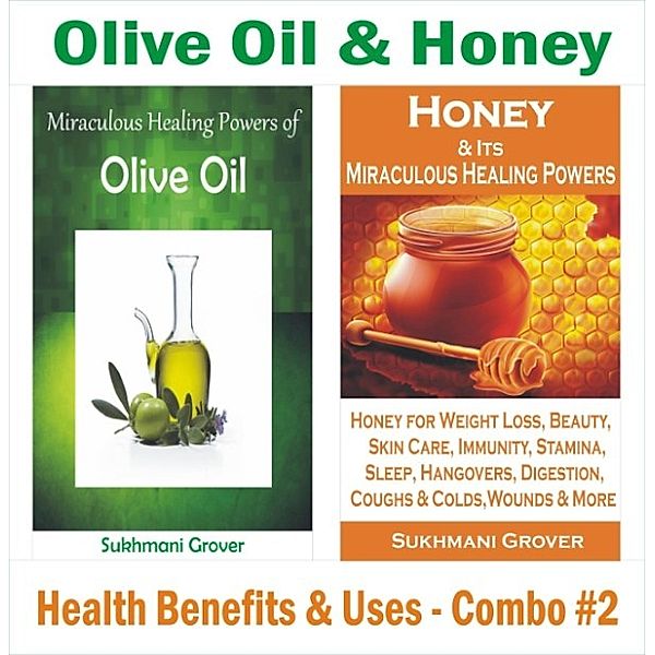 2 Book Combos - Health Benefits and Uses of Natural Extracts, Oils, Fruits and Plants: Olive Oil & Honey - Health Benefits & Uses - Combo#2 (2 Book Combos - Health Benefits and Uses of Natural Extracts, Oils, Fruits and Plants ), Sukhmani Grover