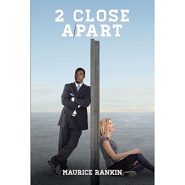 2 Close Apart, Maurice Rankin
