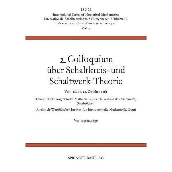 2. Colloquium Über Schaltkreis- und Schaltwerk-Theorie / International Series of Numerical Mathematics, Johannes Dörr, Ernst Peschl, Heinz Unger