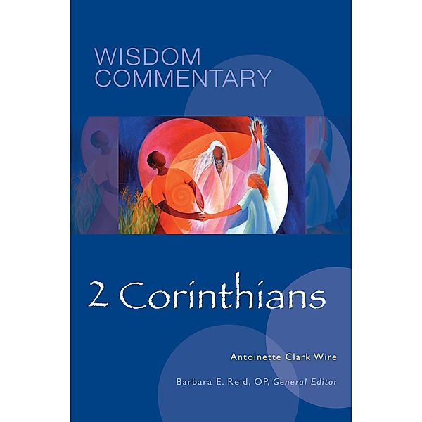 2 Corinthians / Wisdom Commentary Series Bd.48, Antoinette Clark Wire