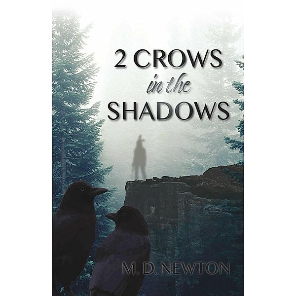 2 Crows in the Shadows, M. D. Newton